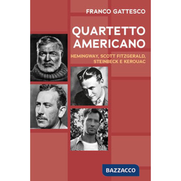Quartetto americano. Hemingway, Scott Fitzgerald, Steinbeck e Kerouac