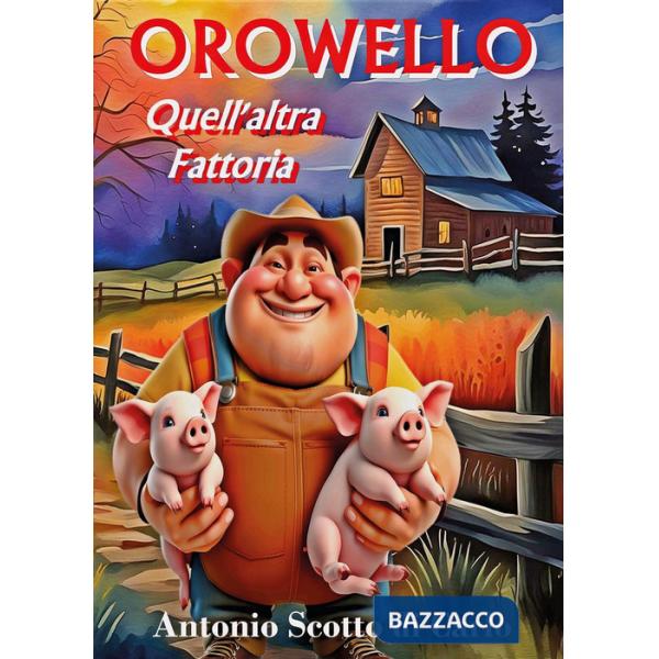Orowello. Quell'altra fattoria