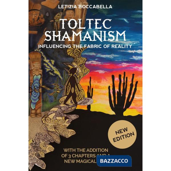 Toltec shamanism. Influencing the fabric of reality