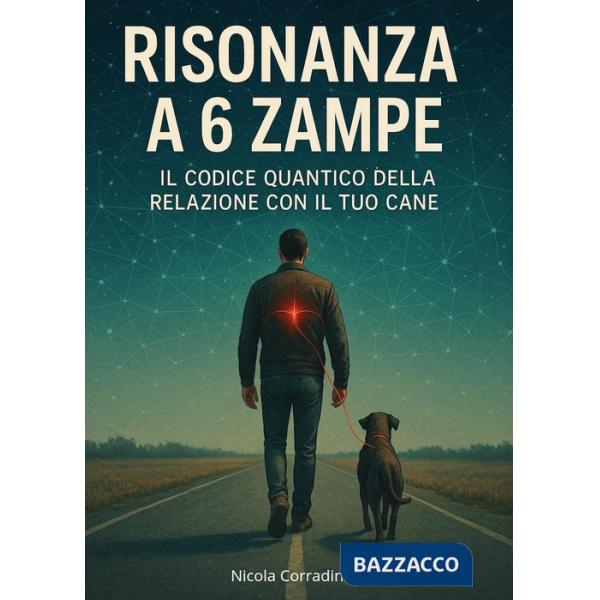 Risonanza a 6 zampe. Il codice quantico della relazione con il tuo cane
