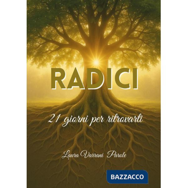 Radici. Diario. 21 giorni per ritrovarti