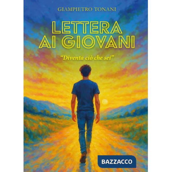 Lettera ai giovani. «Diventa ciò che sei»