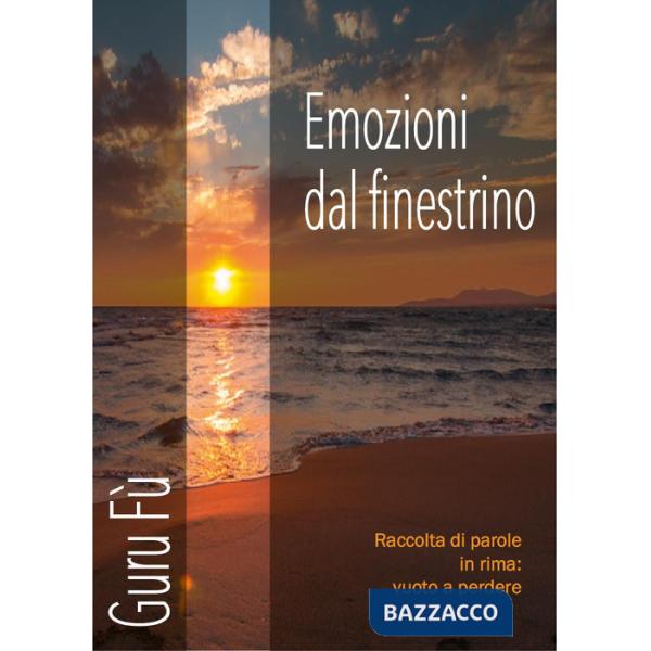 Emozioni dal finestrino. Raccolte di parole in rima: vuoto a perdere