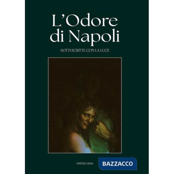 Odore di Napoli. Notti scritte con la luce (L')