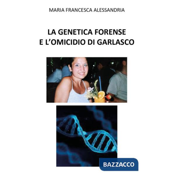 Genetica forense e l'omicidio di Garlasco (La)