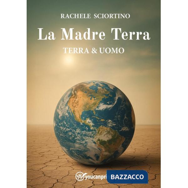 Madre Terra. Terra & uomo (La)