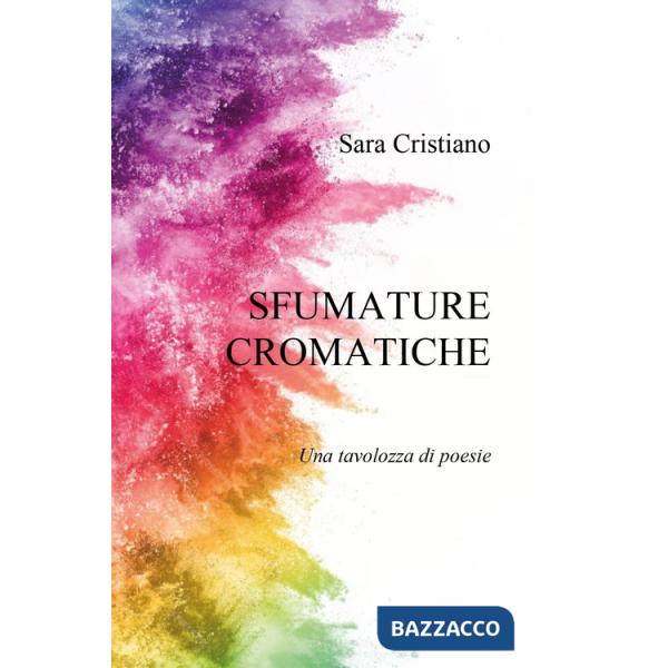 Sfumature cromatiche. Una tavolozza di poesie