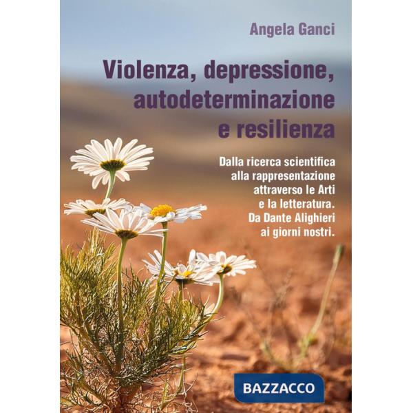 Violenza, depressione, autodeterminazione e resilienza. Dalla ricerca scientifica alla rappresentazione attraverso le Arti e la 