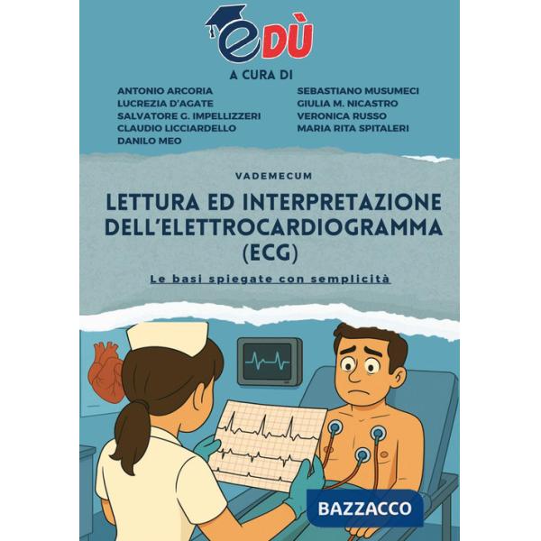 Lettura ed interpretazione dell'elettrocardiogramma (ECG). Le basi spiegate con semplicità