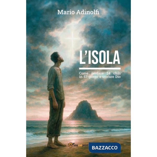 Isola. Come perdere 34 chili in 57 giorni e trovare Dio (L')
