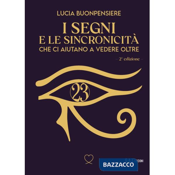 Segni e le sincronicità che ci aiutano a vedere oltre. Nuova ediz. (I)