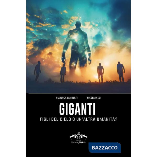 Giganti. Figli del cielo o un'altra umanità?