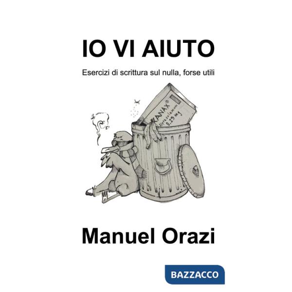 Io vi aiuto. Esercizi di scrittura sul nulla, forse utili