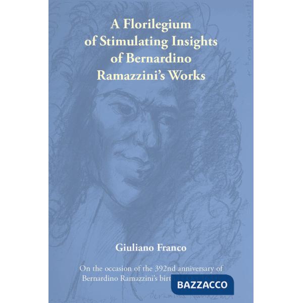 Florilegium of stimulating insights of Bernardino Ramazzini's works (A)