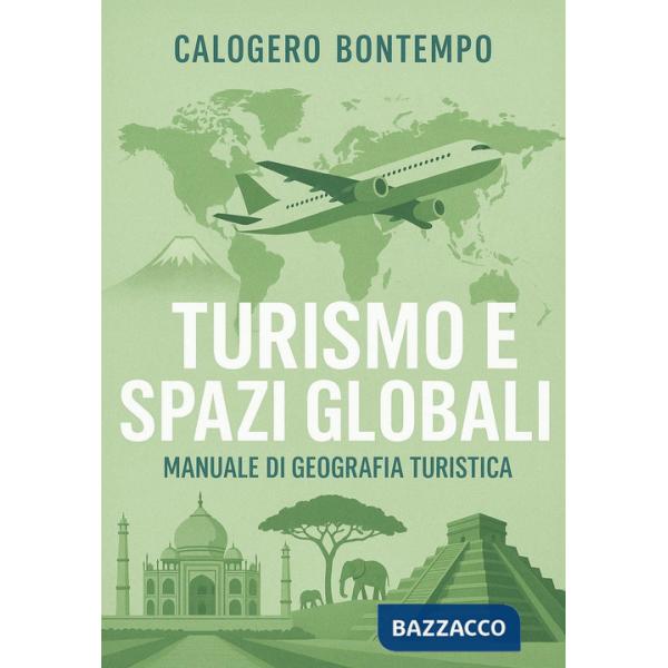 Turismo e spazi globali. Manuale di geografia turistica