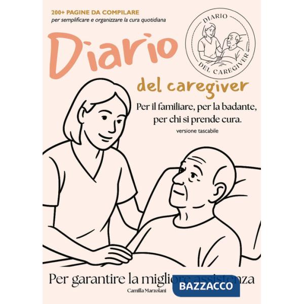 Diario del caregiver. Per il familiare, la badante, per chi si prende cura.