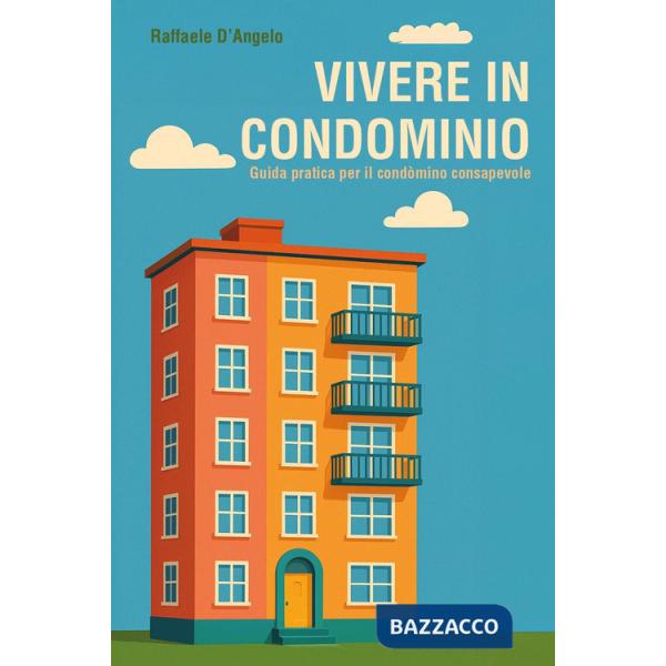 Vivere in condominio: guida pratica per il condòmino consapevole