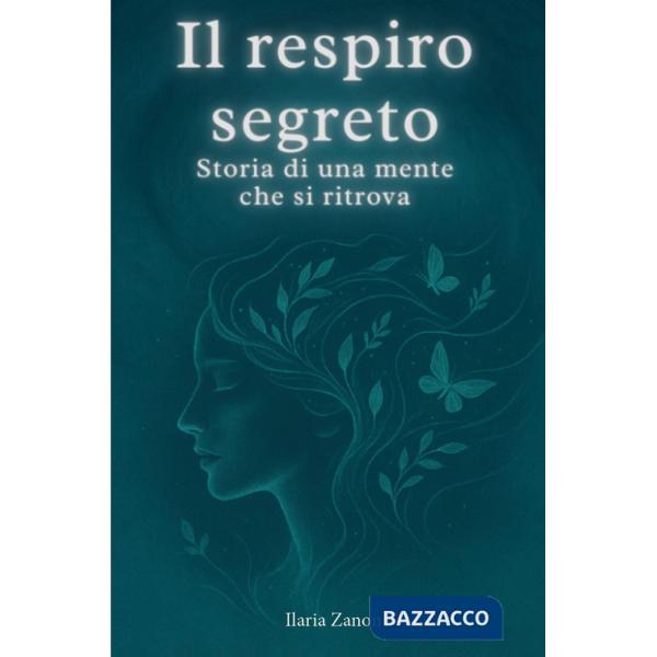 Respiro segreto. Storia di una mente che si ritrova (Il)