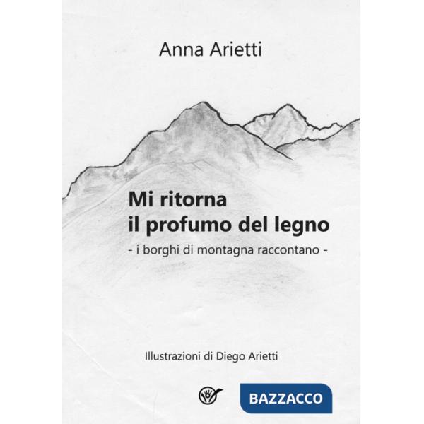 Mi ritorna il profumo del legno. I borghi di montagna raccontano