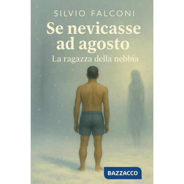 Se nevicasse ad agosto. La ragazza della nebbia