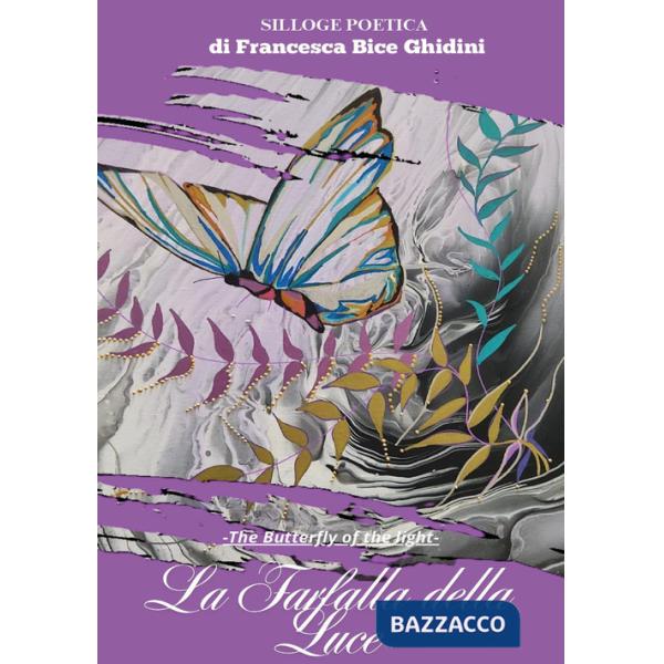 Farfalla della luce-the butterfly of the light. Ediz. bilingue (La)
