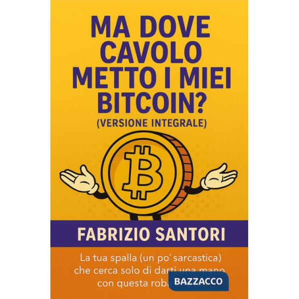 Ma dove cavolo metto i miei bitcoin? Ediz. integrale
