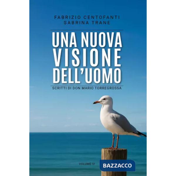 Nuova visione dell'uomo. Scritti di don Mario Torregrossa (Una). Vol. 4
