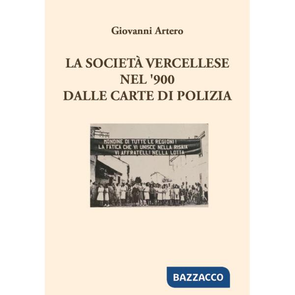 Società vercellese nel '900 dalle carte di polizia (La)