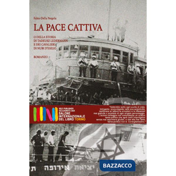 Pace cattiva. O della storia di Tadeusz Ledermann e dei cavalieri di nubi d'esilio (La)