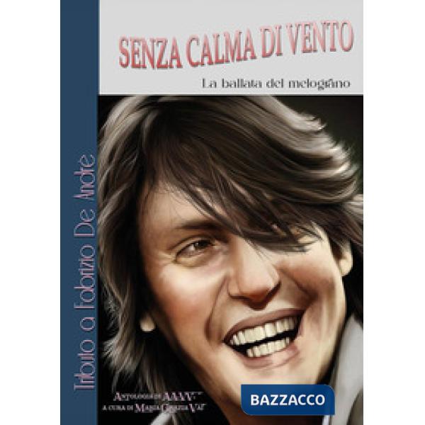 Senza calma di vento. La ballata del melograno. Tributo a Fabrizio De Andrè