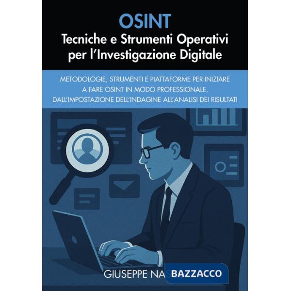 OSINT. Tecniche e strumenti operativi per l'investigazione digitale
