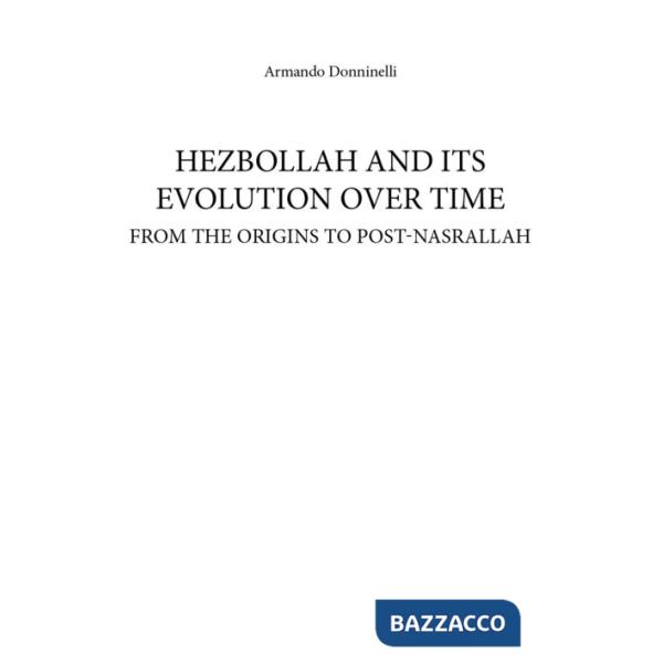 Hezbollah and its evolution over time. From the origins to post-Nasrallah