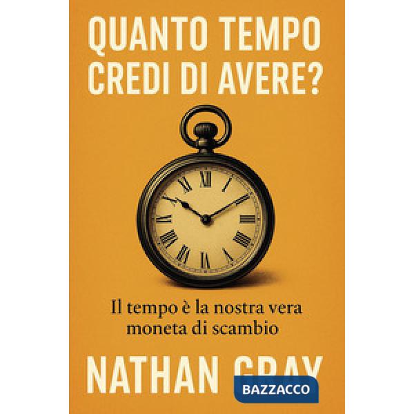 Quanto tempo credi di avere?
