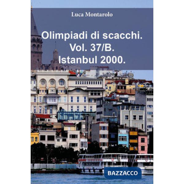 Olimpiadi di scacchi. Vol. 37/B: Istanbul 2000