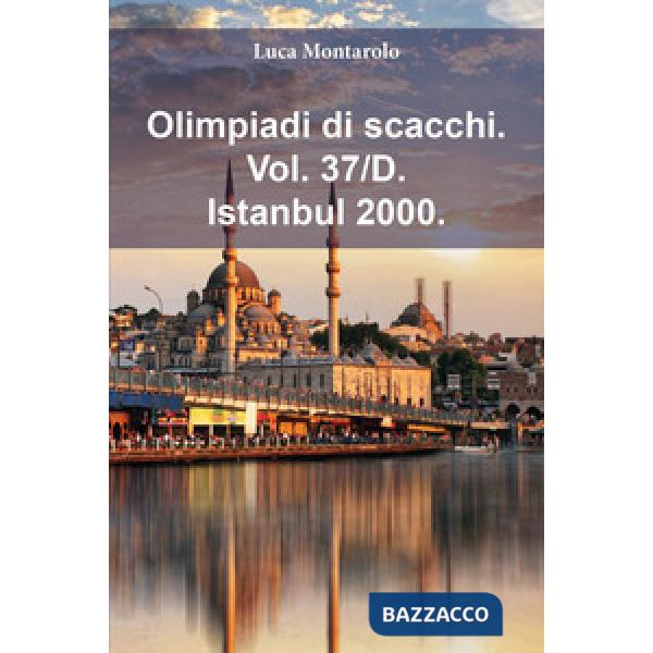 Olimpiadi di scacchi. Vol. 37/D: Istanbul 2000
