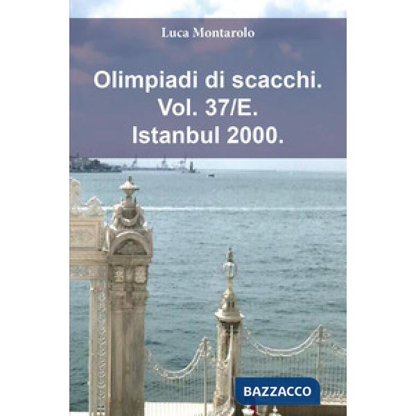 Olimpiadi di scacchi. Vol. 37/E: Istanbul 2000