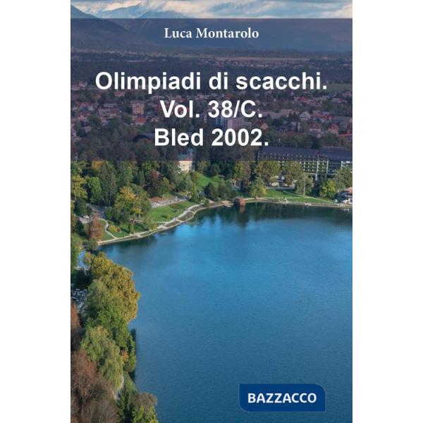 Olimpiadi di scacchi. Vol. 38/C: Bled 2002