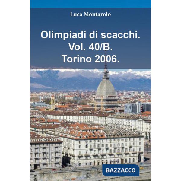 Olimpiadi di scacchi. Vol. 40/B: Torino 2006