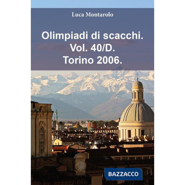 Olimpiadi di scacchi. Vol. 40/D: Torino 2006