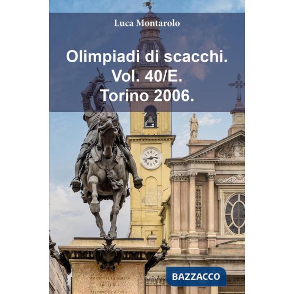 Olimpiadi di scacchi. Vol. 40/E: Torino 2006