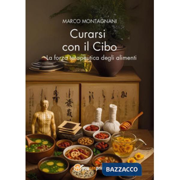 Curarsi con il cibo. La forza terapeutica degli alimenti