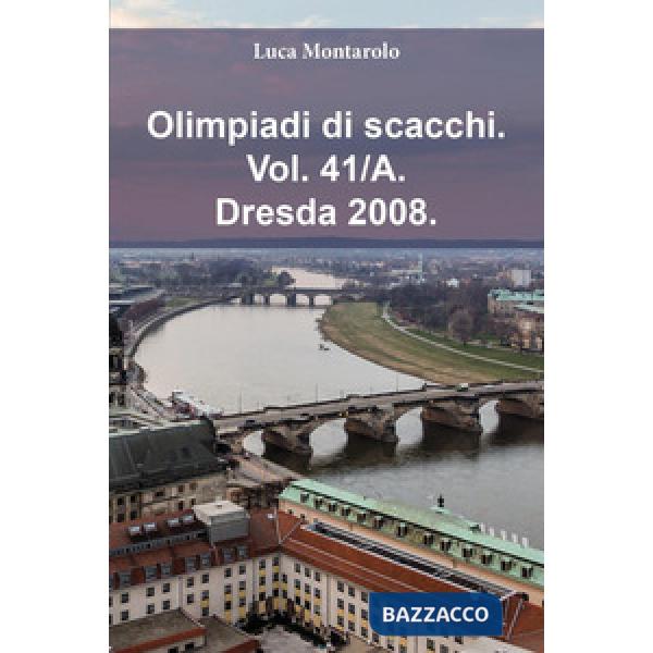 Olimpiadi di scacchi. Vol. 41/A: Dresda 2008