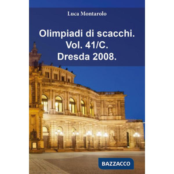 Olimpiadi di scacchi. Vol. 41/C: Dresda 2008