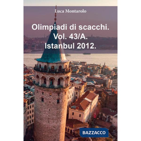 Olimpiadi di scacchi. Vol. 43/A: Istanbul 2012