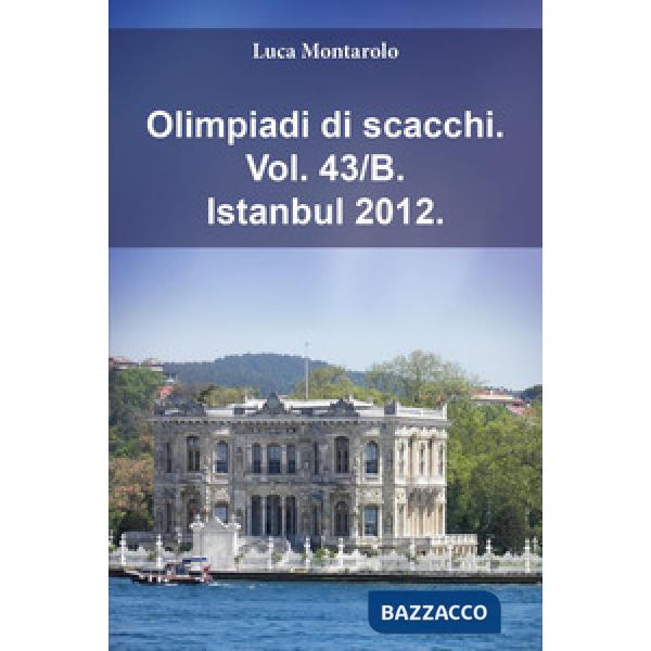 Olimpiadi di scacchi. Vol. 43/B: Istanbul 2012