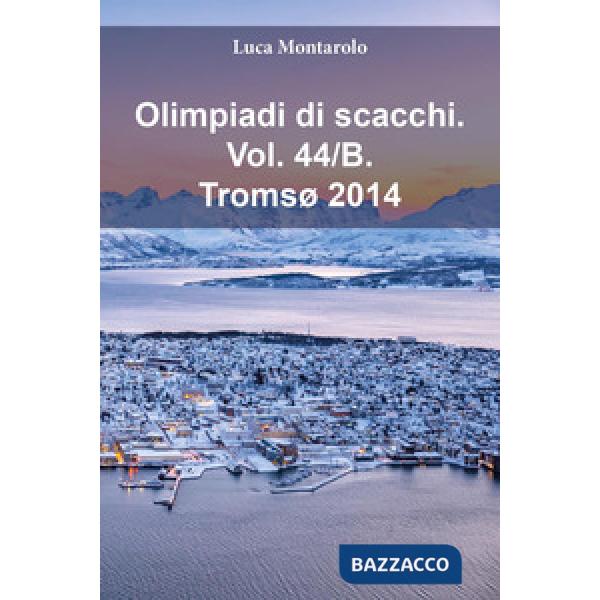 Olimpiadi di scacchi. Vol. 44/B: Tromsø 2014