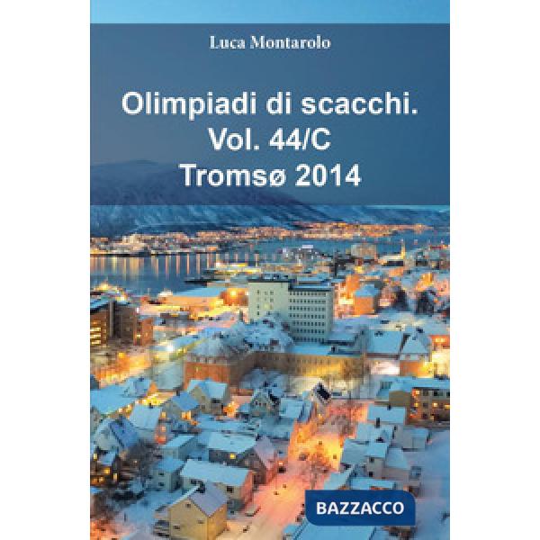 Olimpiadi di scacchi. Vol. 44/C: Tromsø 2014