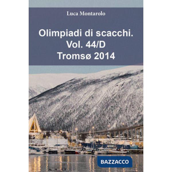 Olimpiadi di scacchi. Vol. 44/D: Tromsø 2014