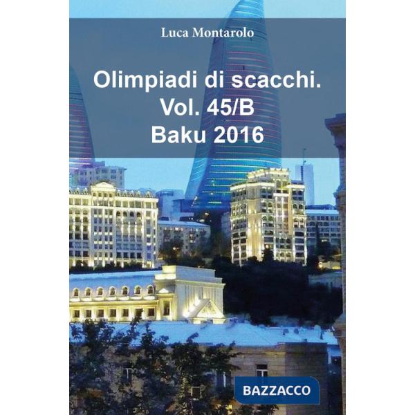 Olimpiadi di scacchi. Vol. 45/B: Baku 2016