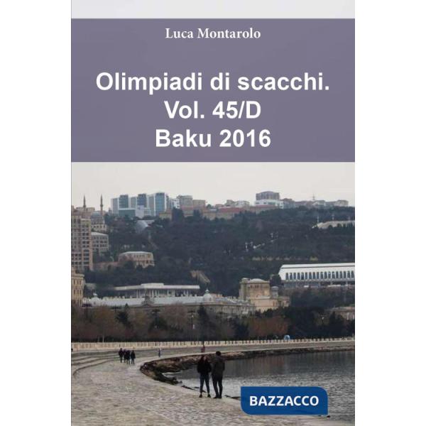 Olimpiadi di scacchi. Vol. 45/D: Baku 2016
